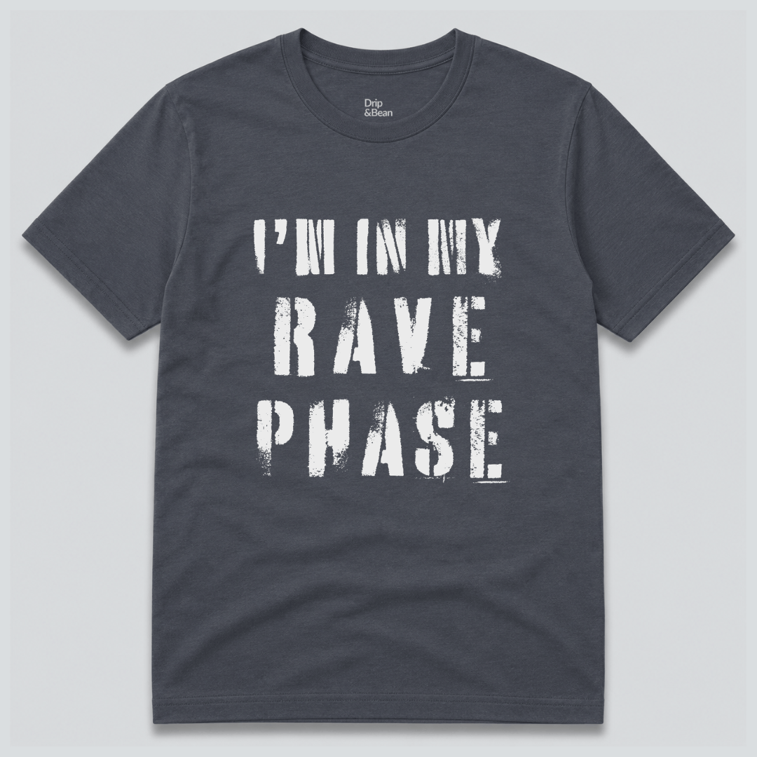 I'm In My Rave Phase T-Shirt