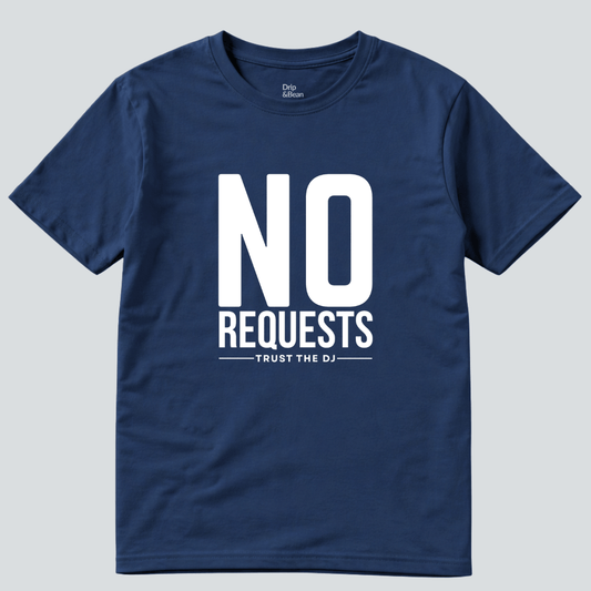 No Requests T-Shirt
