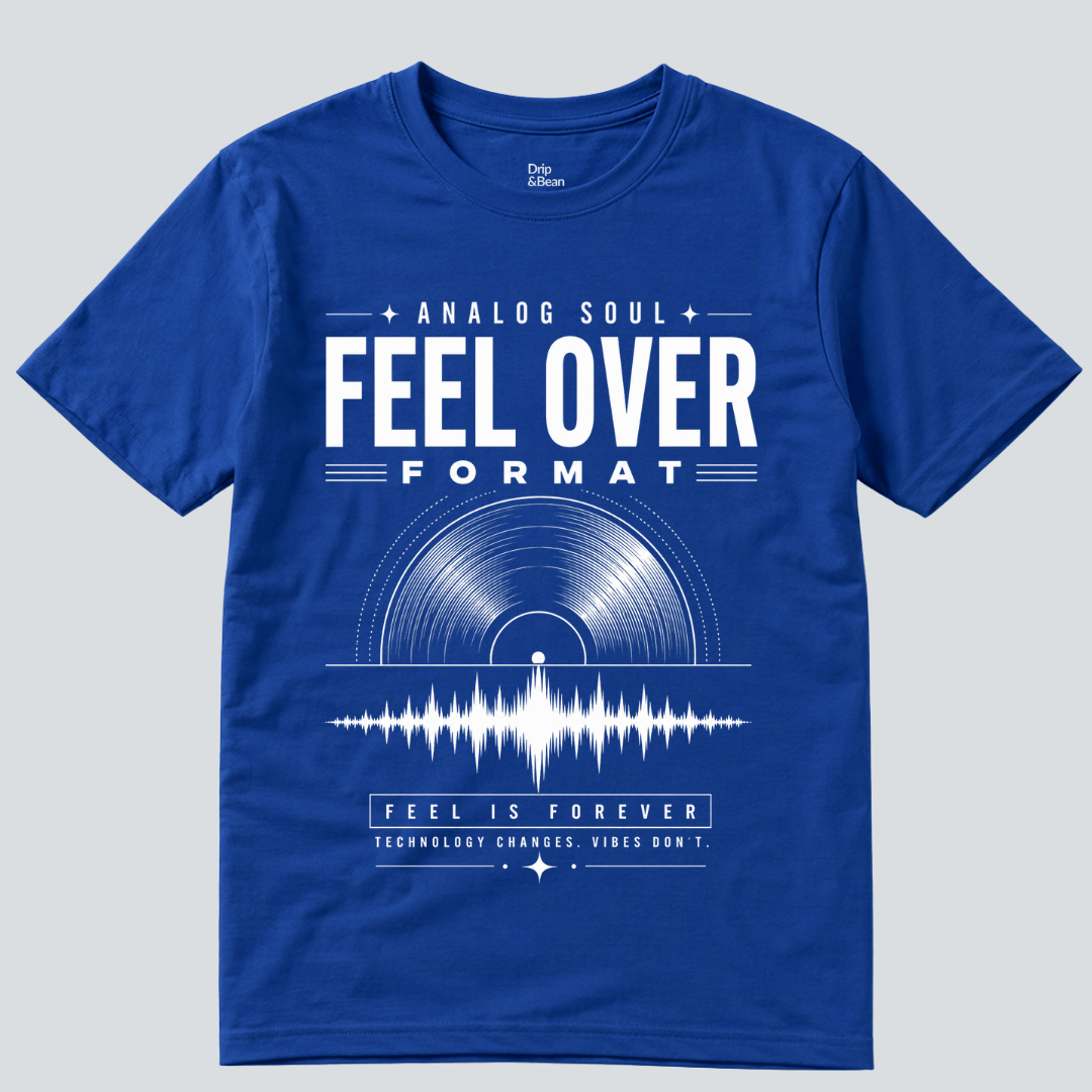 Feel Over Format T-Shirt