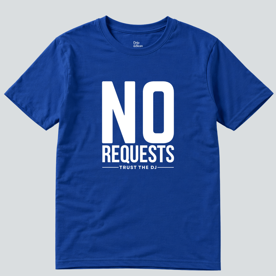 No Requests T-Shirt