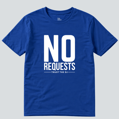 No Requests T-Shirt