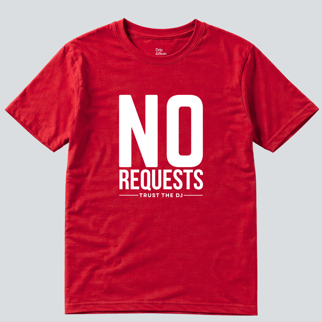 No Requests T-Shirt