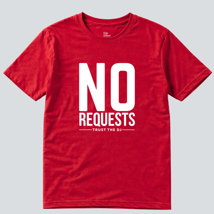 No Requests T-Shirt