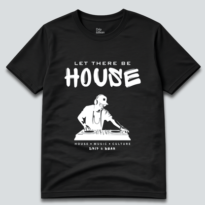 Let There Be House T-Shirt