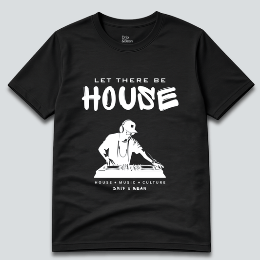 Let There Be House T-Shirt