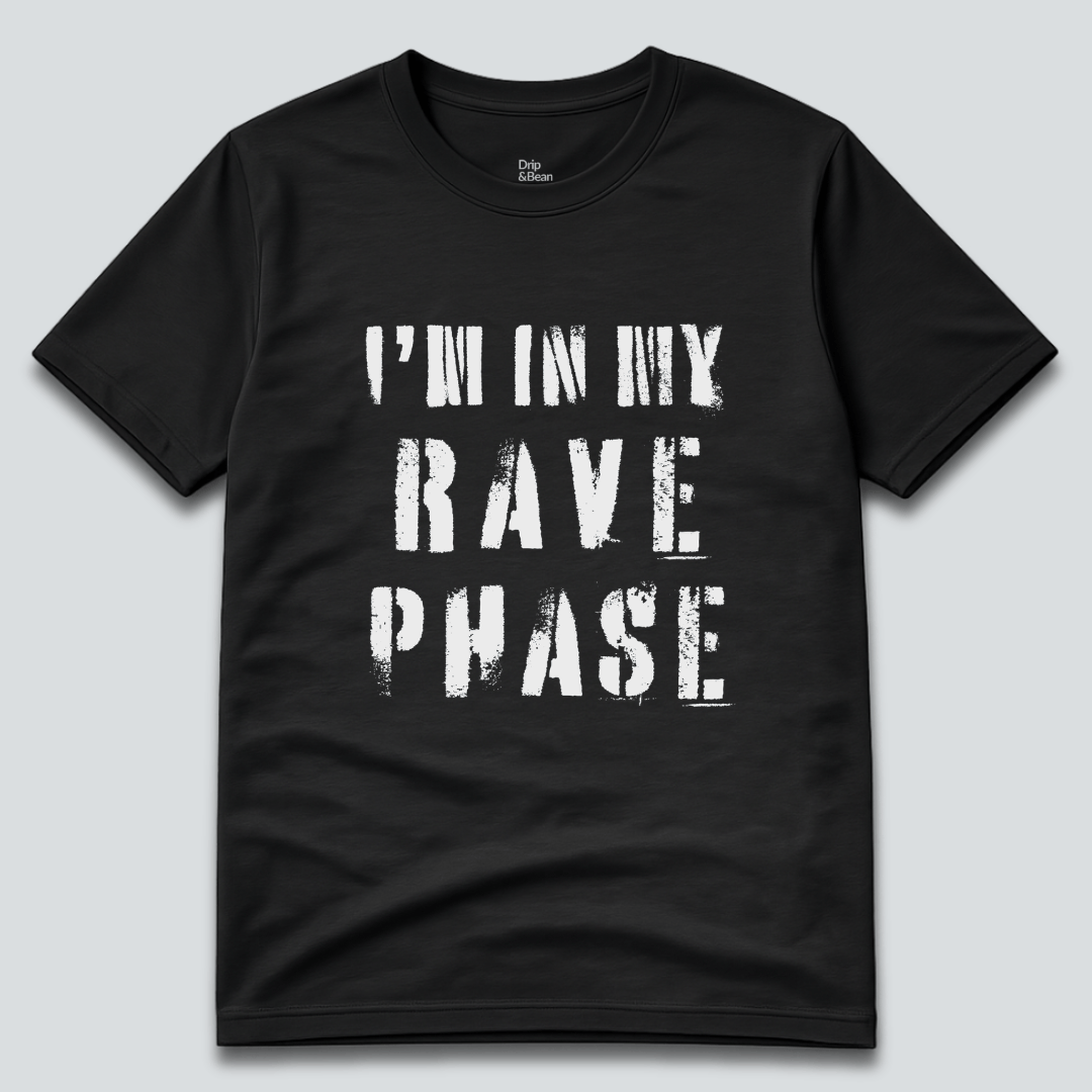 I'm In My Rave Phase T-Shirt