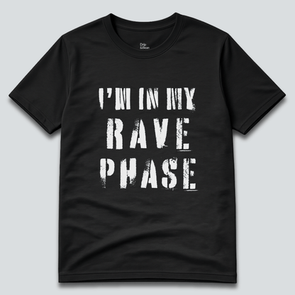 I'm In My Rave Phase T-Shirt