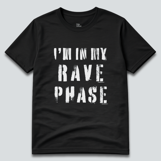 I'm In My Rave Phase T-Shirt