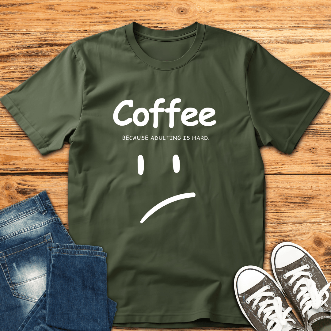 Adulting is Hard T-Shirt