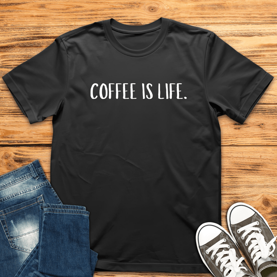 Coffee Is Life. T-Shirt