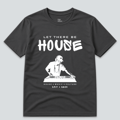 Let There Be House T-Shirt