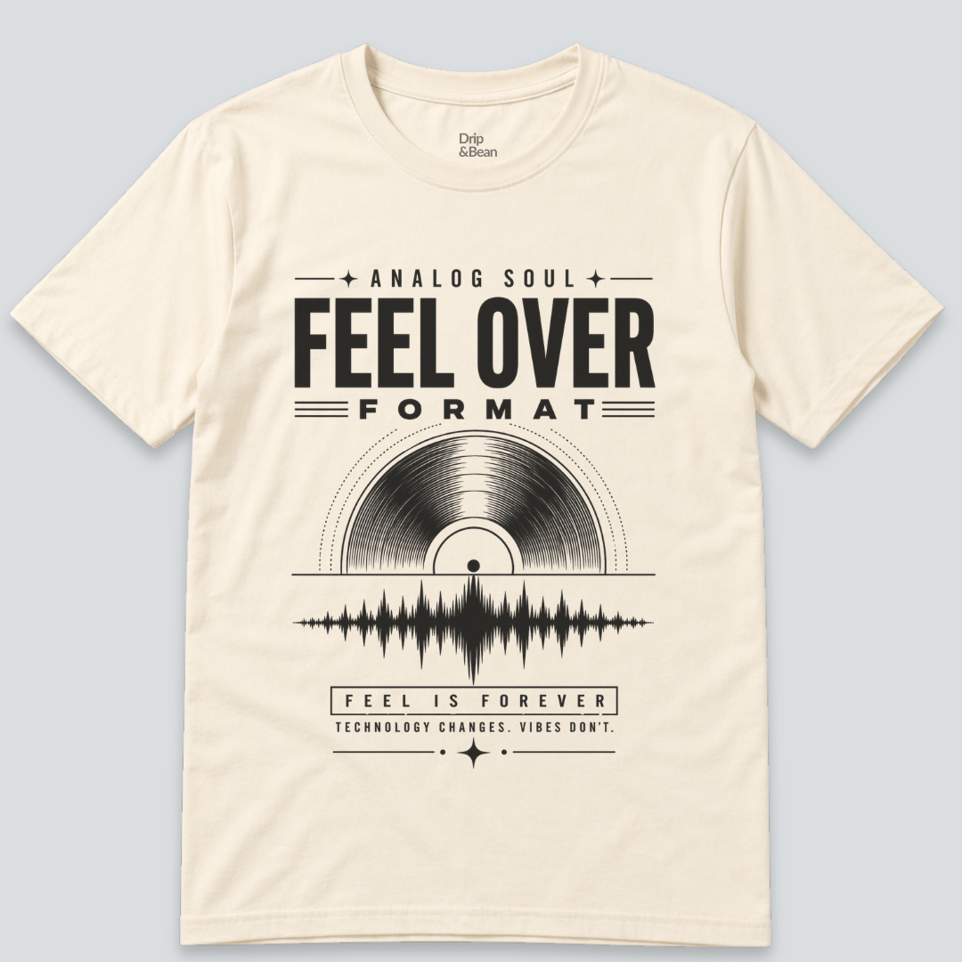 Feel Over Format T-Shirt