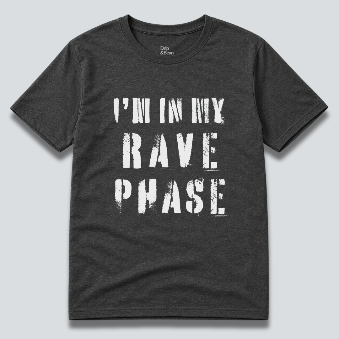 I'm In My Rave Phase T-Shirt