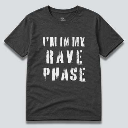 I'm In My Rave Phase T-Shirt