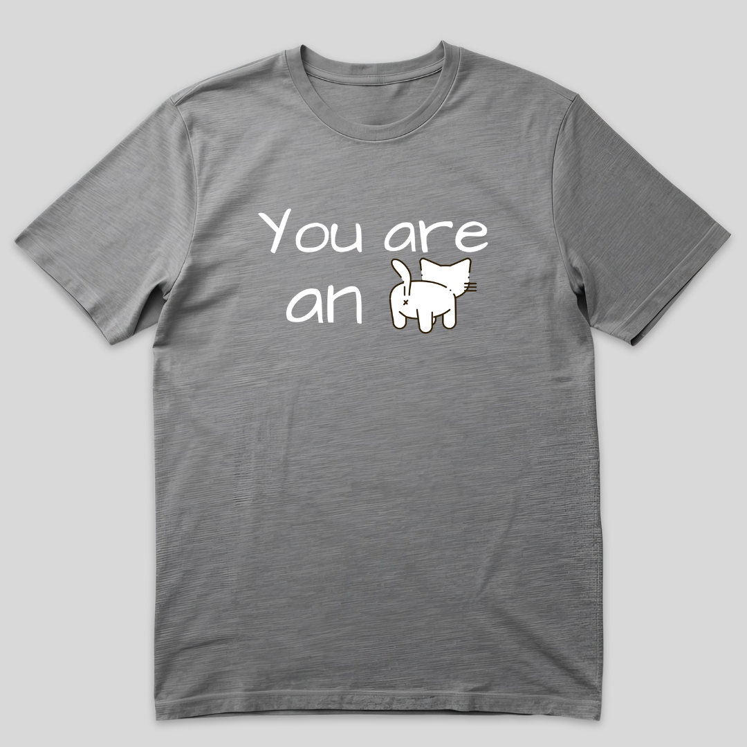 You Are an… Cat T-Shirt