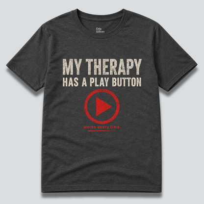 My Therapy Has A Play Button T-Shirt