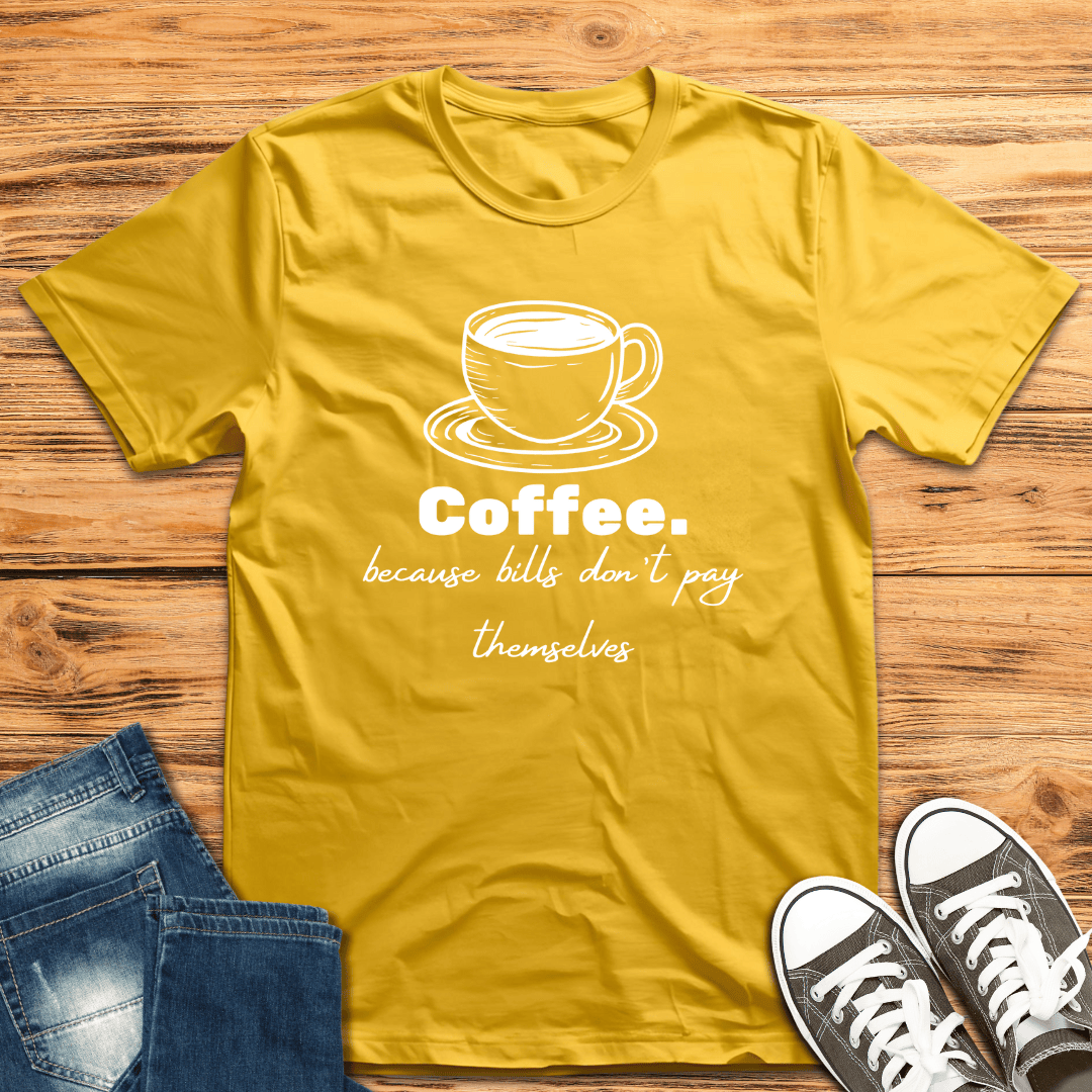 Coffee Because Bills T-shirt