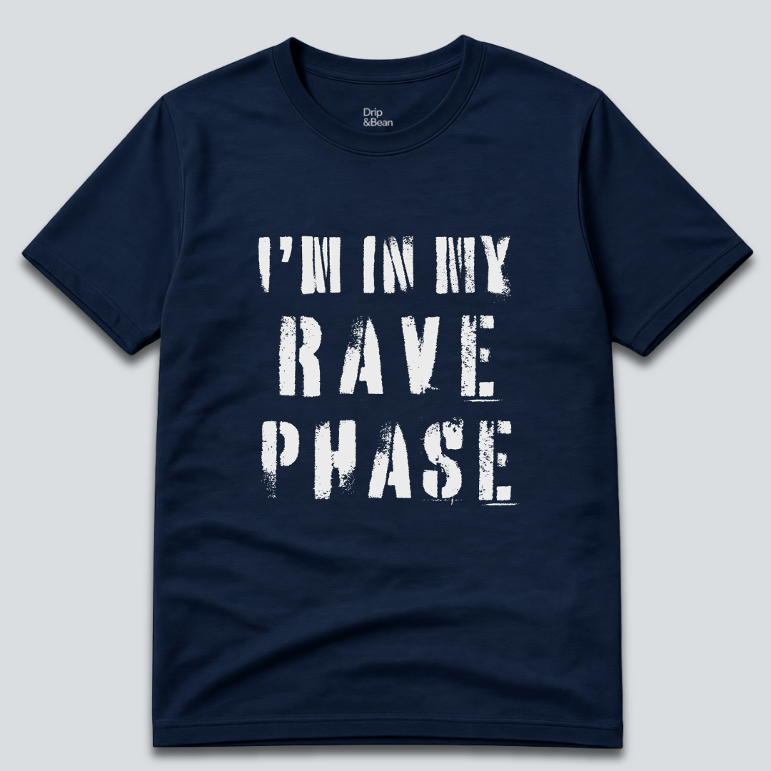 I'm In My Rave Phase T-Shirt