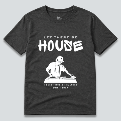 Let There Be House T-Shirt