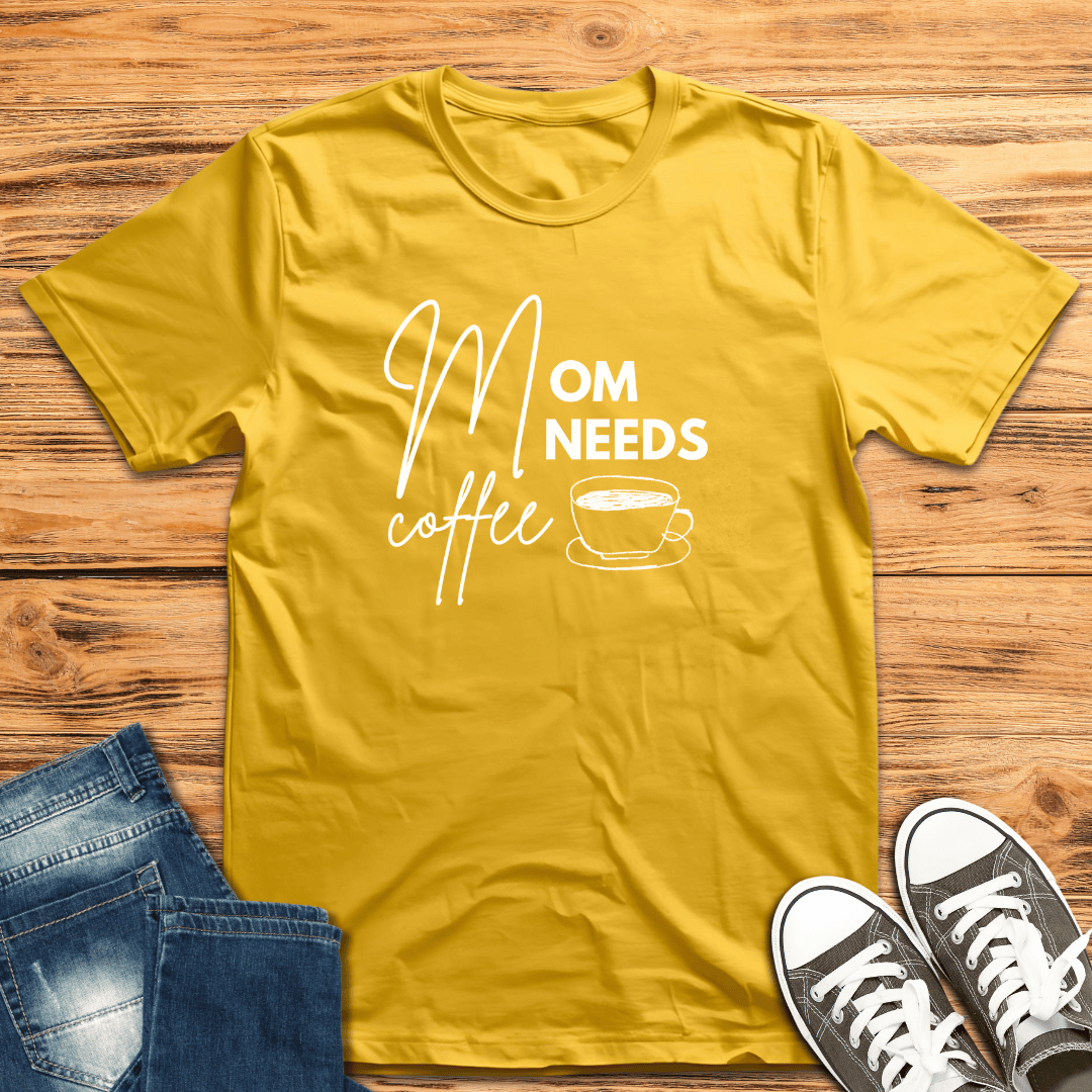Mom Needs Coffee T-Shirt