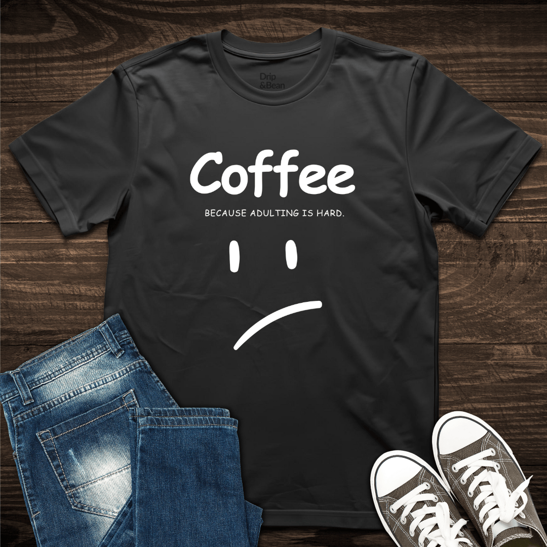 Adulting is Hard T-Shirt