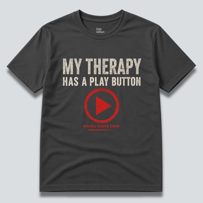 My Therapy Has A Play Button T-Shirt