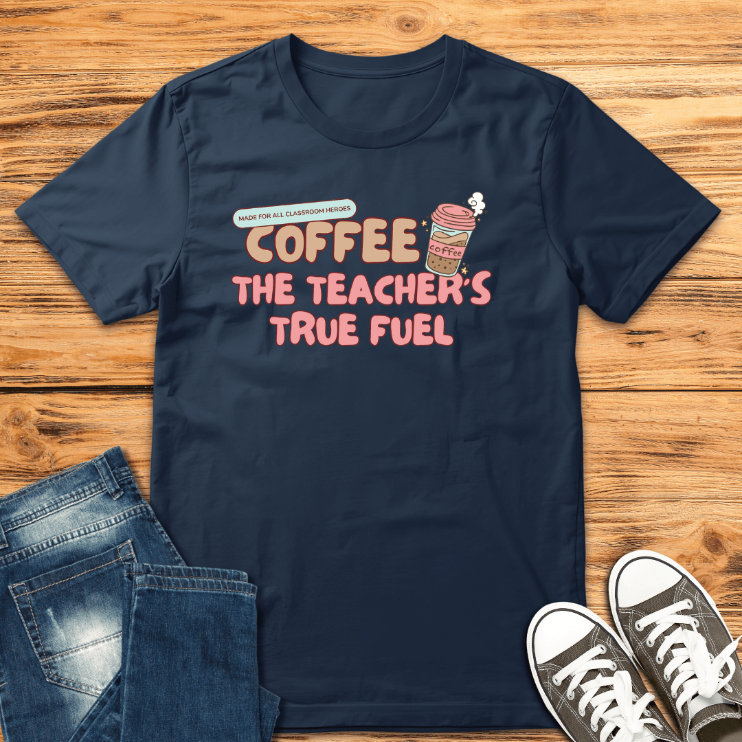 The Teacher's Fuel T-shirt