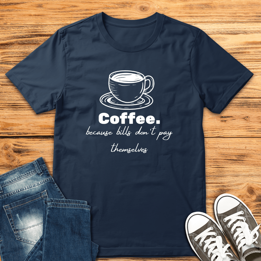 Coffee Because Bills T-shirt