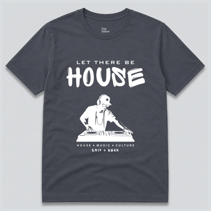 Let There Be House T-Shirt