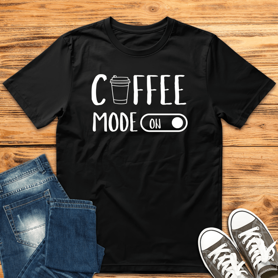 Coffee Mode On T-Shirt