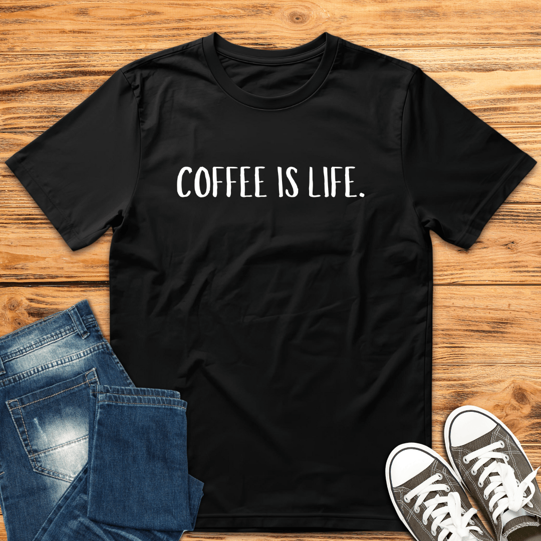 Coffee Is Life. T-Shirt