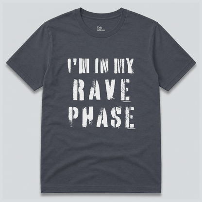 I'm In My Rave Phase T-Shirt