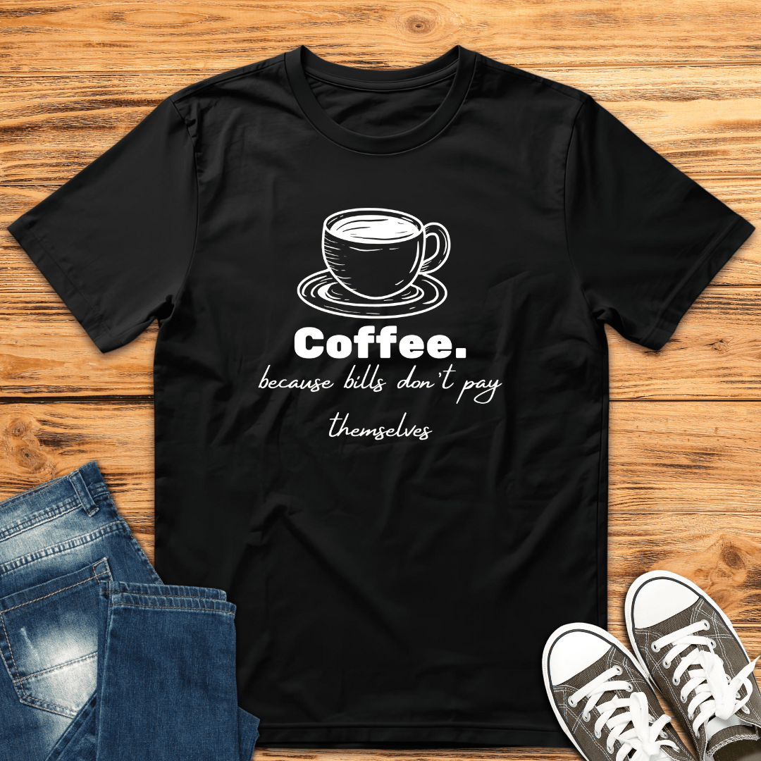 Coffee Because Bills T-shirt