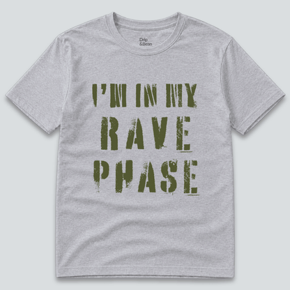 I'm In My Rave Phase T-Shirt