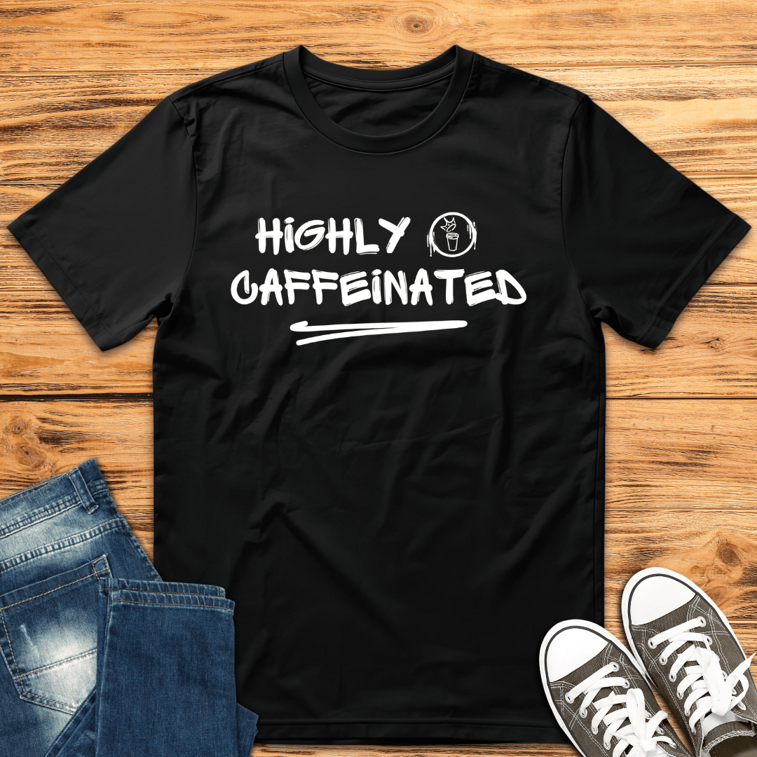 Highly Caffeinated T-Shirt