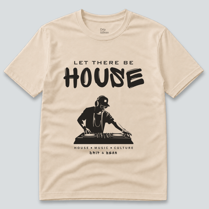 Let There Be House T-Shirt
