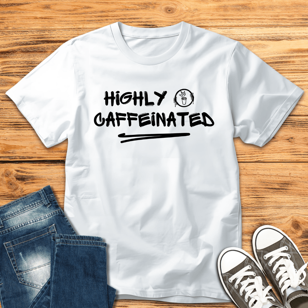 Highly Caffeinated T-Shirt