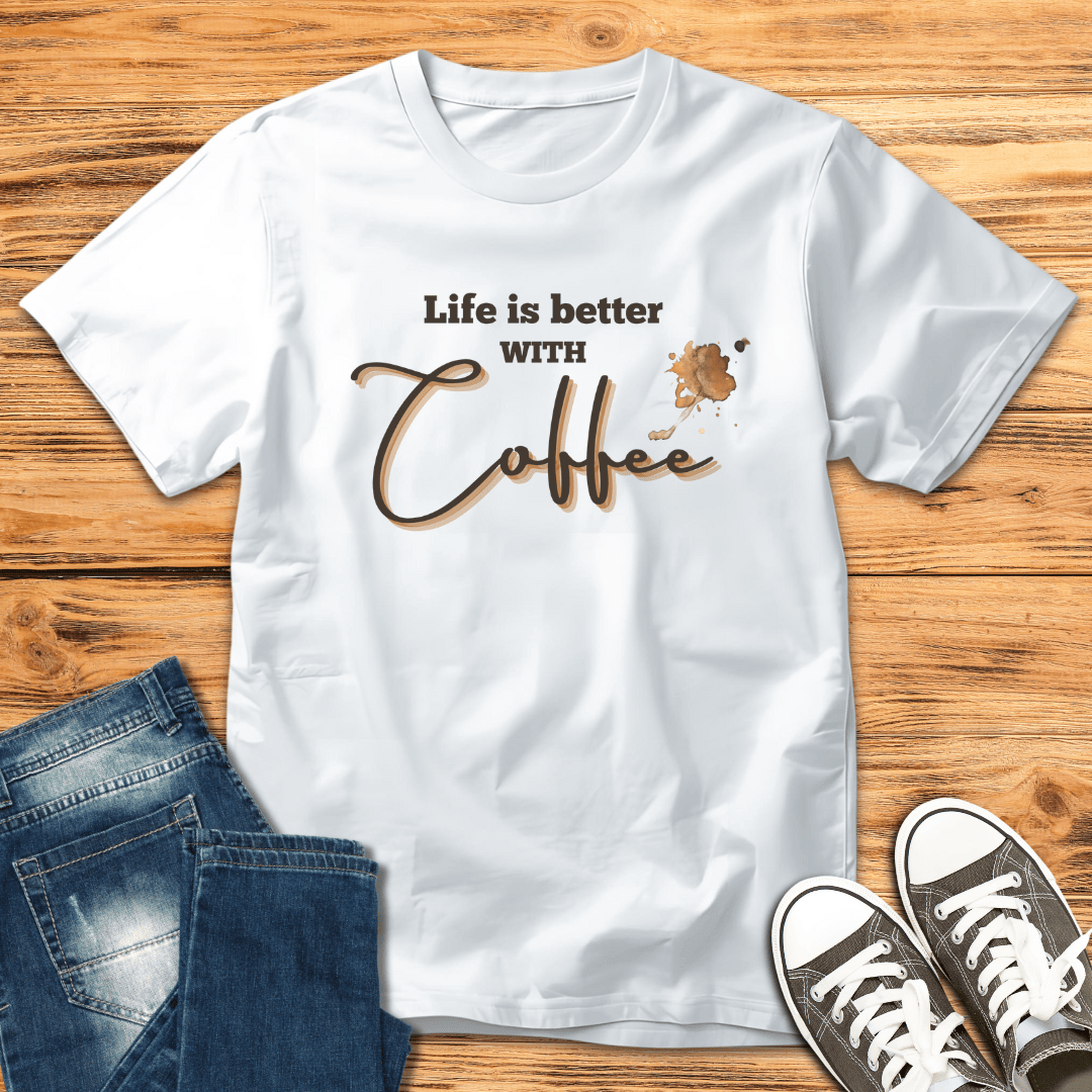 Better Live With Coffee T-Shirt