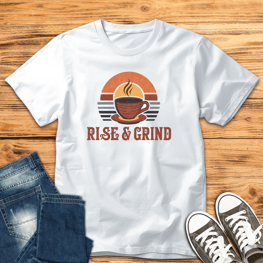 Rise & Grind T-Shirt
