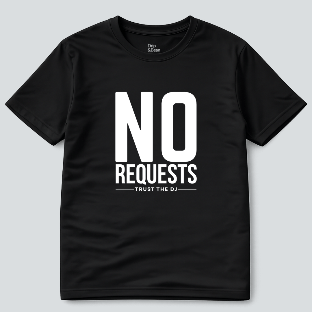 No Requests T-Shirt