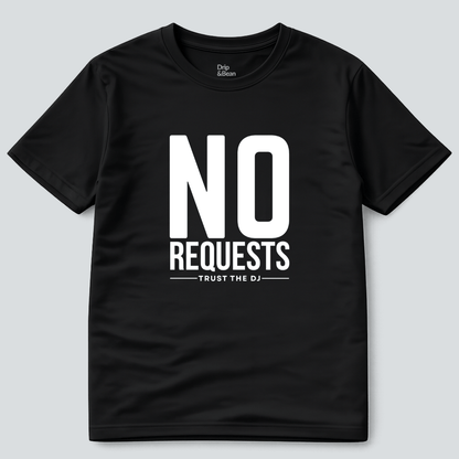 No Requests T-Shirt