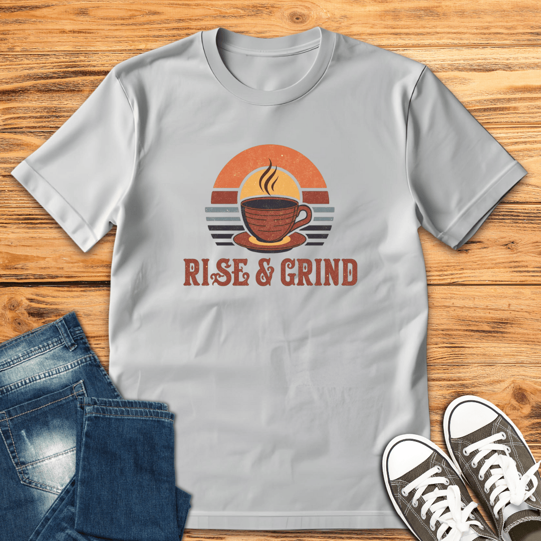 Rise & Grind T-Shirt