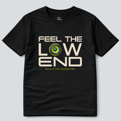 Feel The Low End T-Shirt