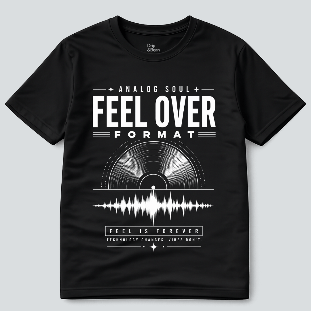 Feel Over Format T-Shirt