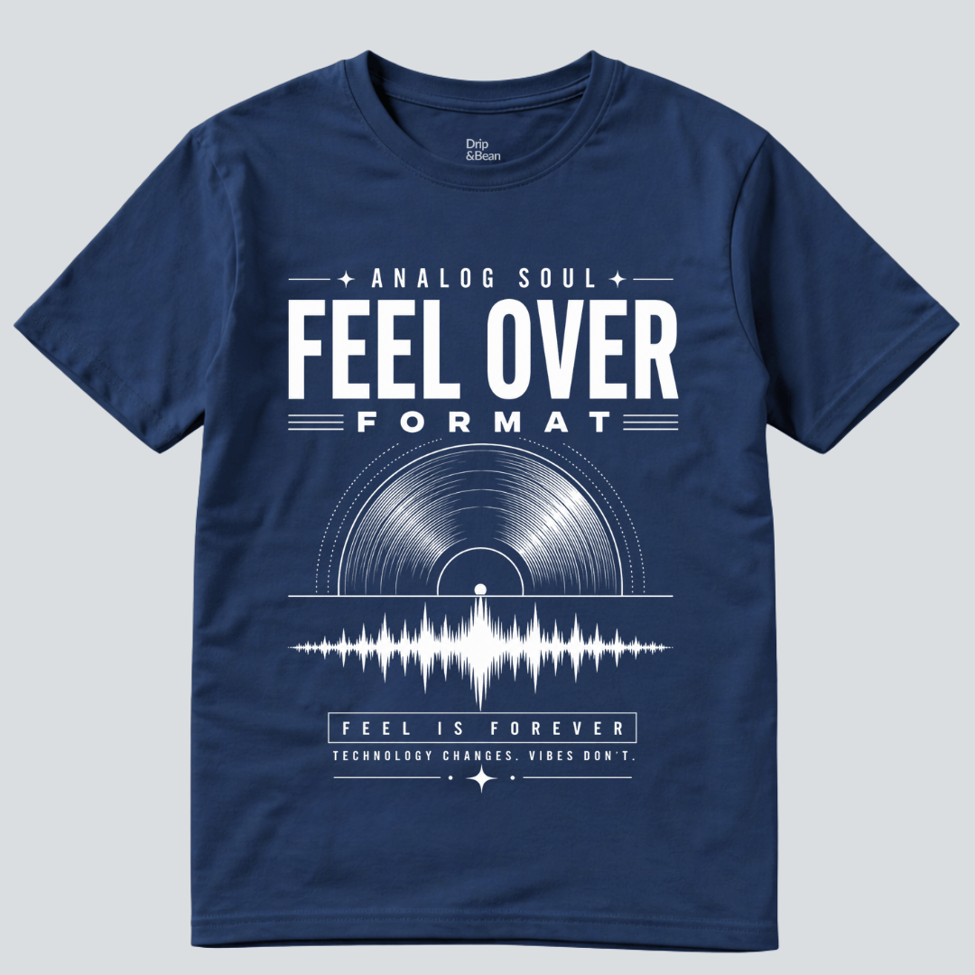 Feel Over Format T-Shirt