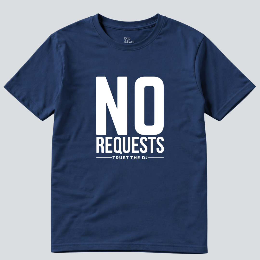 No Requests T-Shirt