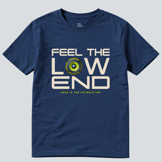 Feel The Low End T-Shirt