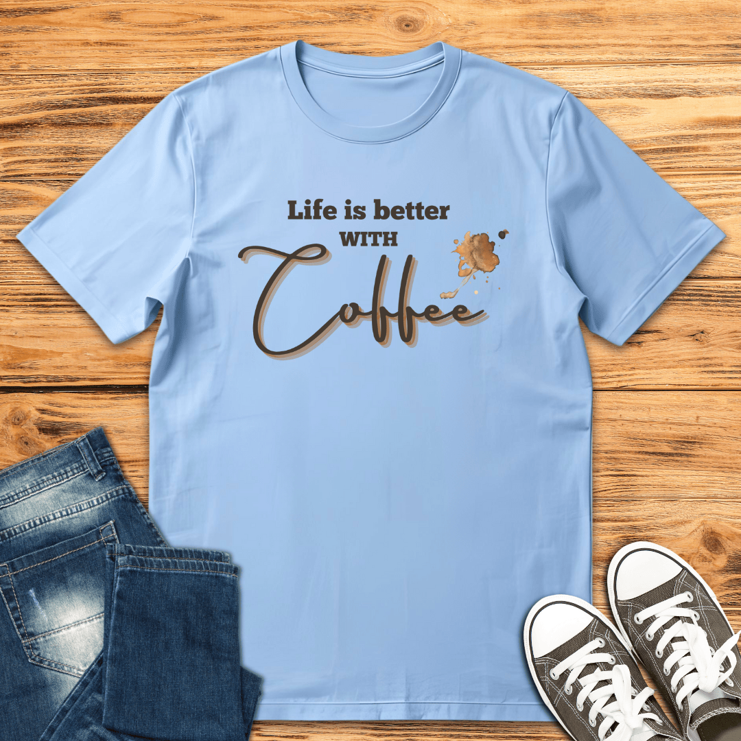 Better Live With Coffee T-Shirt