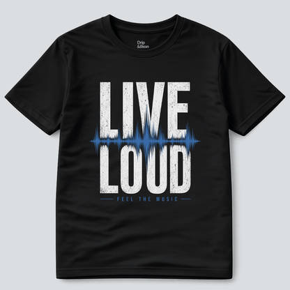 Live Loud T-Shirt