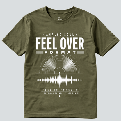 Feel Over Format T-Shirt